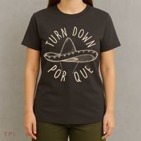 Turn Down Por Que Sombrero Cinco De Mayo T-Shirt thumb 4
