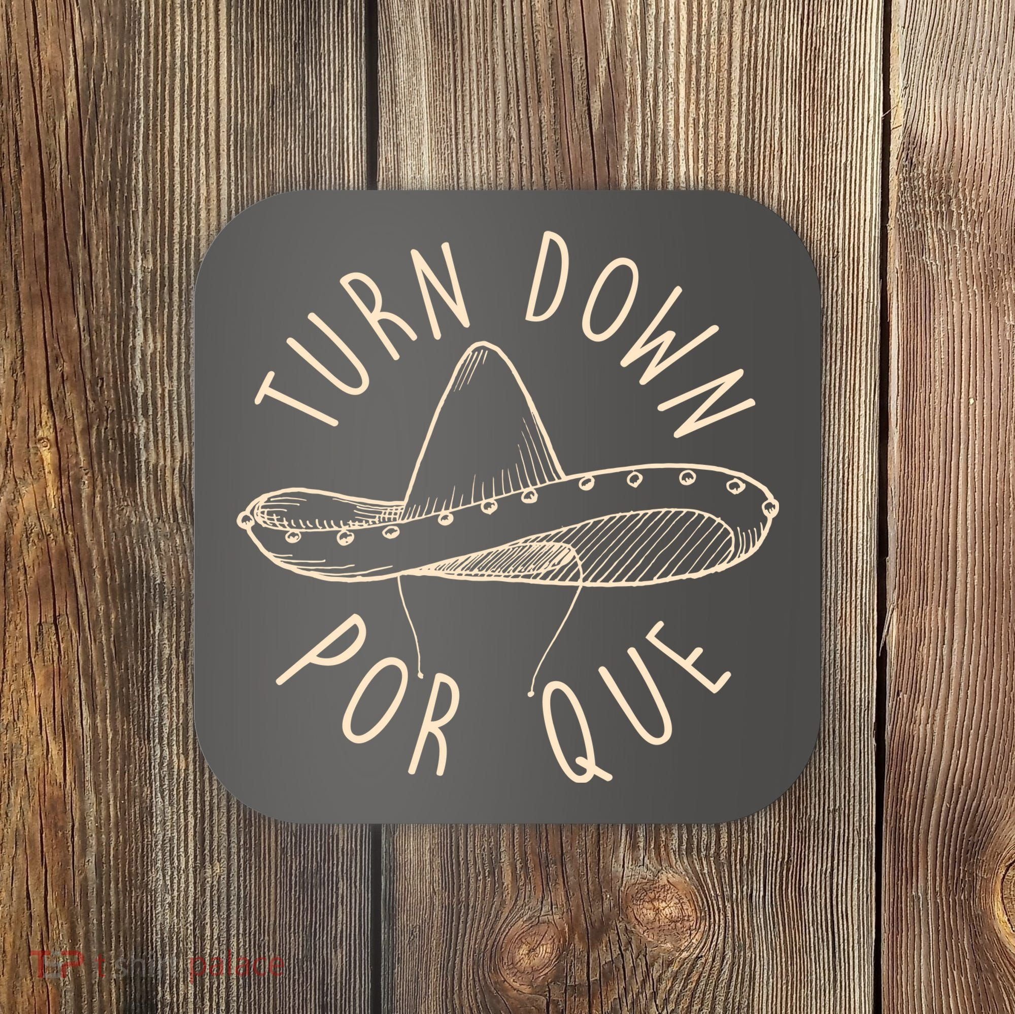 Turn Down Por Que Sombrero Cinco De Mayo Coaster