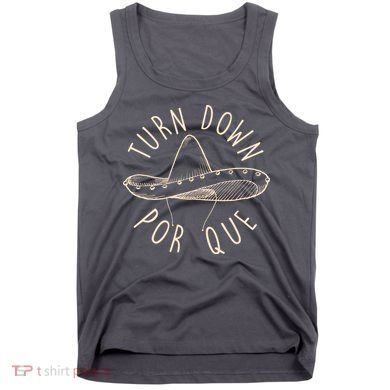 Turn Down Por Que Sombrero Cinco De Mayo Tank Top