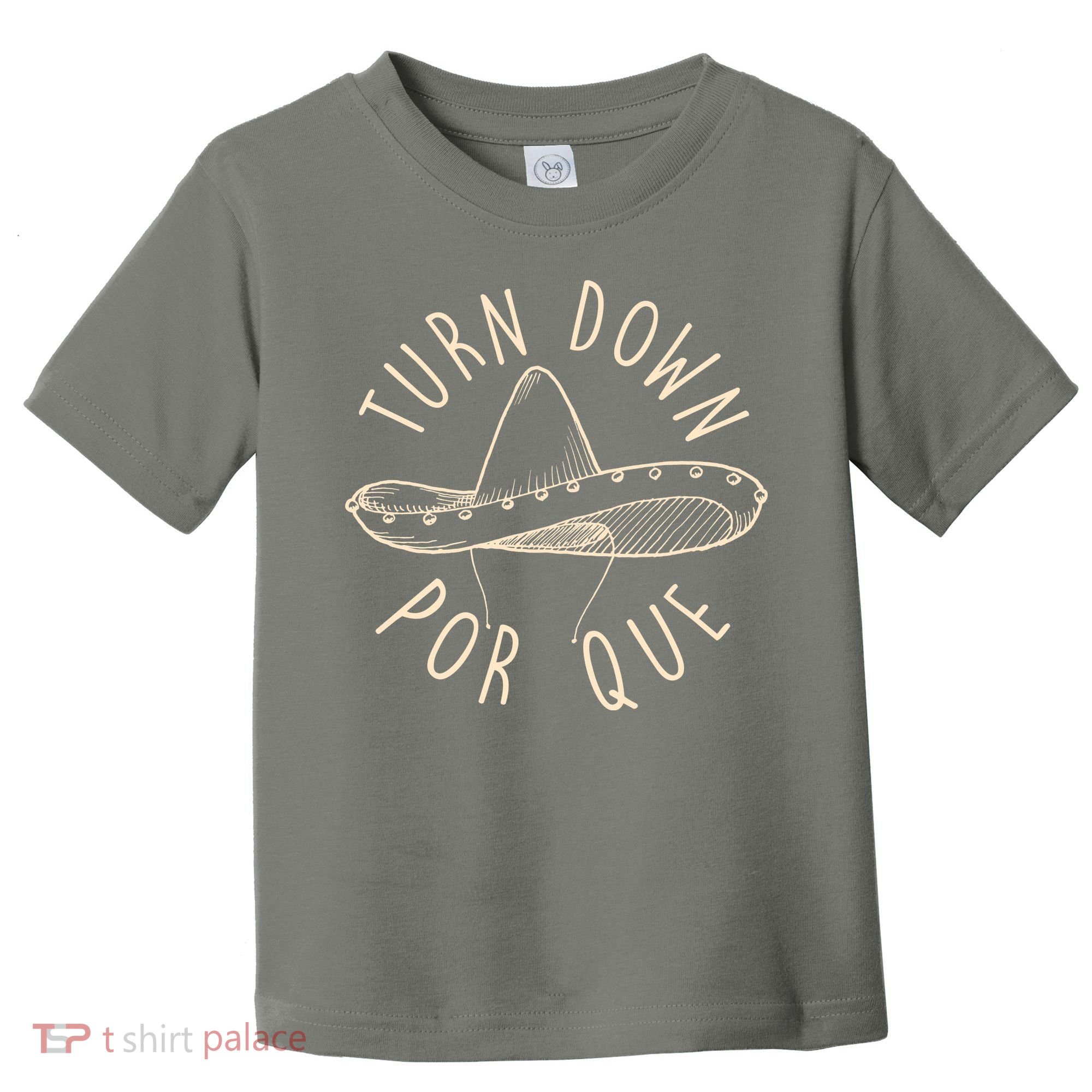 Turn Down Por Que Sombrero Cinco De Mayo Toddler T-Shirt