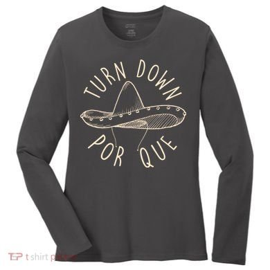 Turn Down Por Que Sombrero Cinco De Mayo Women's Long Sleeve Shirt