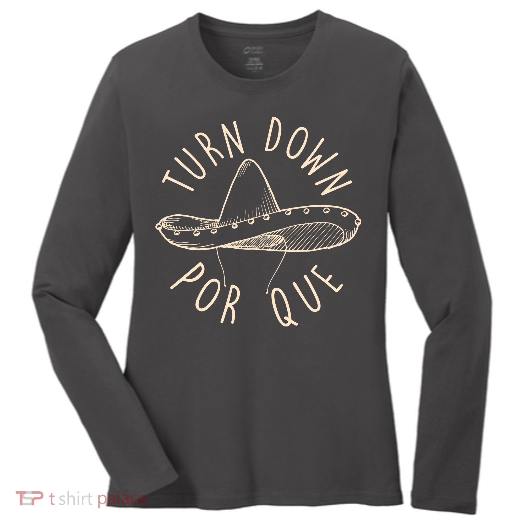 Turn Down Por Que Sombrero Cinco De Mayo Women's Long Sleeve Shirt
