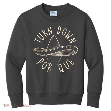 Turn Down Por Que Sombrero Cinco De Mayo Kids Sweatshirt