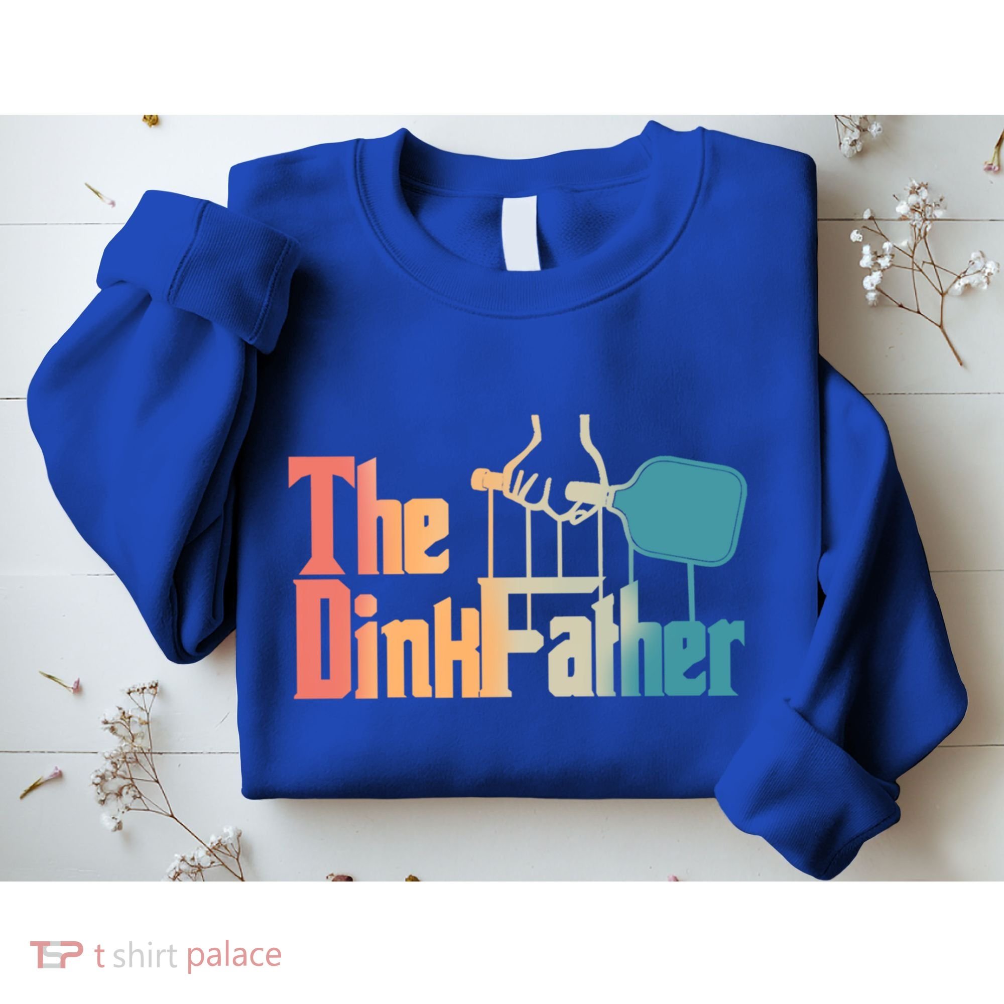 The Dinkfather Pickleball Dad Funny Pickleball FatherS Day Great Gift Sweatshirt
