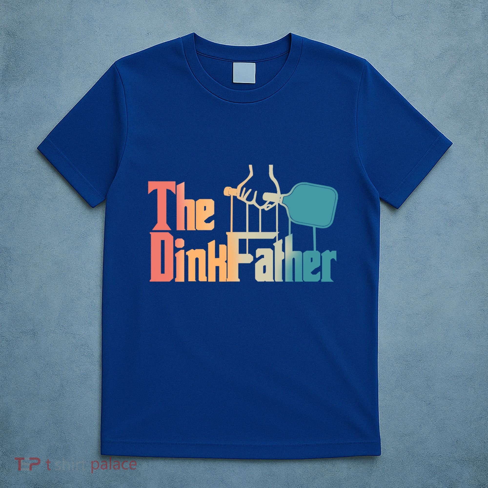 The Dinkfather Pickleball Dad Funny Pickleball FatherS Day Great Gift T-Shirt