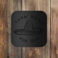 Turn Down Por Que Funny Cinco Mayo Mexican Fiesta Man Coaster thumb 0