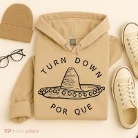 Turn Down Por Que Funny Cinco Mayo Mexican Fiesta Man Hoodie thumb 4