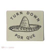 Turn Down Por Que Funny Cinco Mayo Mexican Fiesta Man Mousepad thumb 0