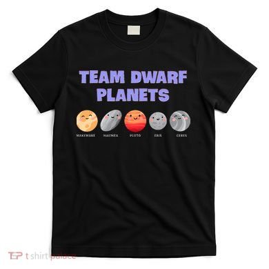 Team Dwarf Planets Pluto Funny Astronomy Science T-Shirt