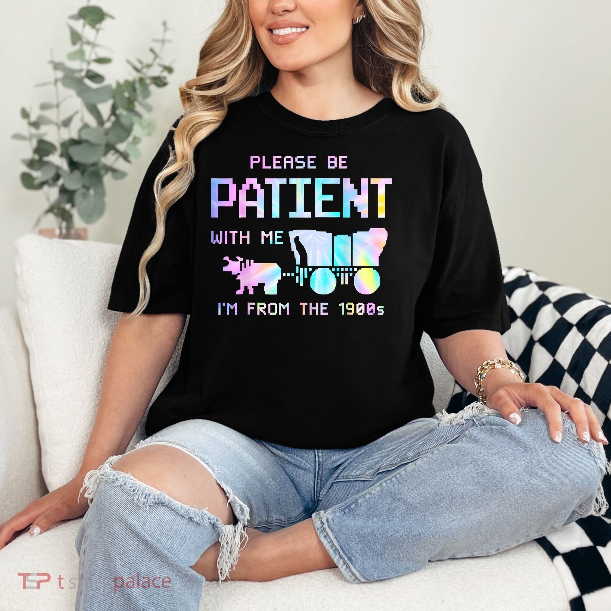 Tie Dye Please Be Patient With Me Im From The 1900s Gift Comfort Colors T-Shirt