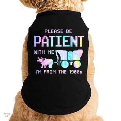 Tie Dye Please Be Patient With Me Im From The 1900s Gift Doggie Tank