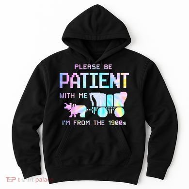 Tie Dye Please Be Patient With Me Im From The 1900s Gift Hoodie