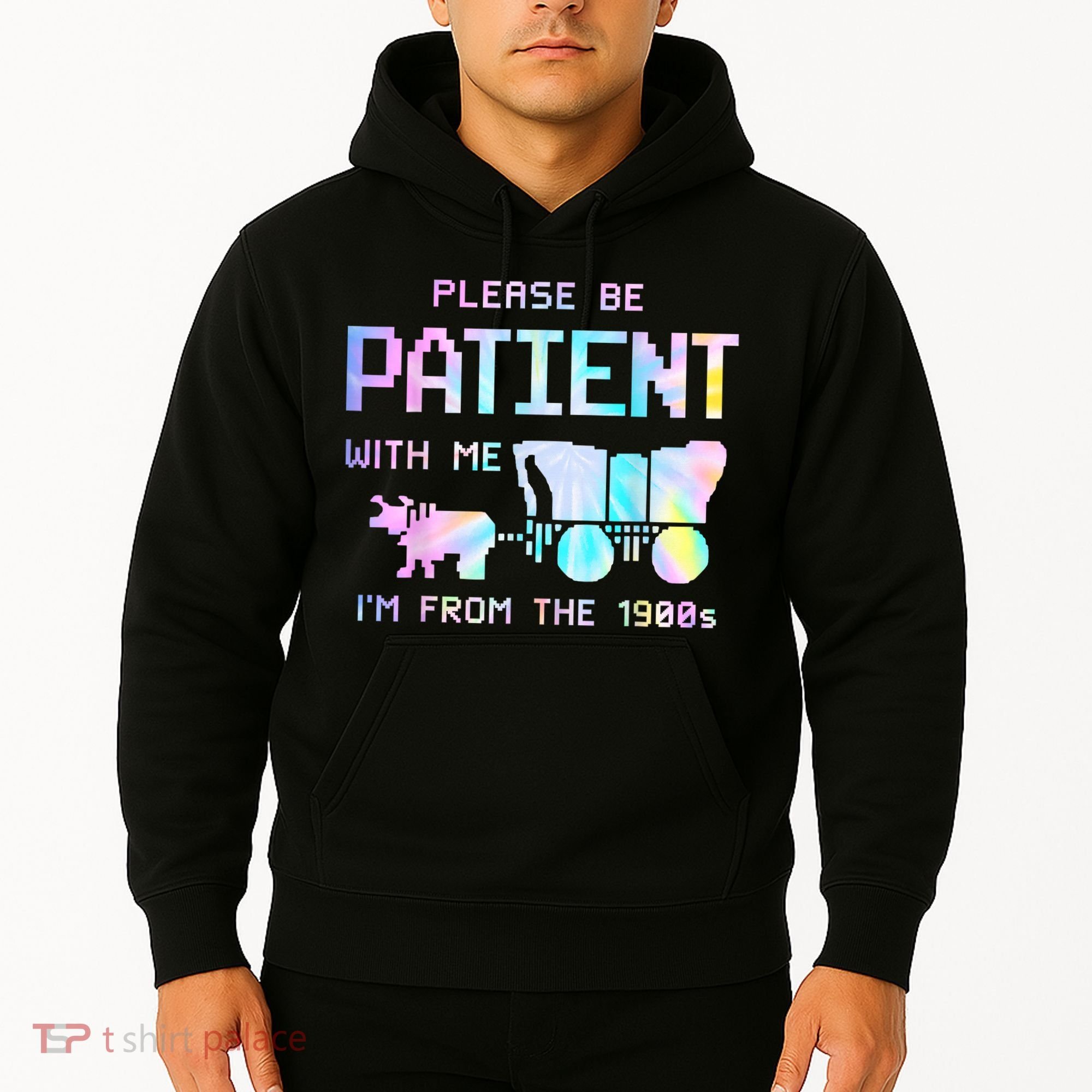 Tie Dye Please Be Patient With Me Im From The 1900s Gift Hoodie