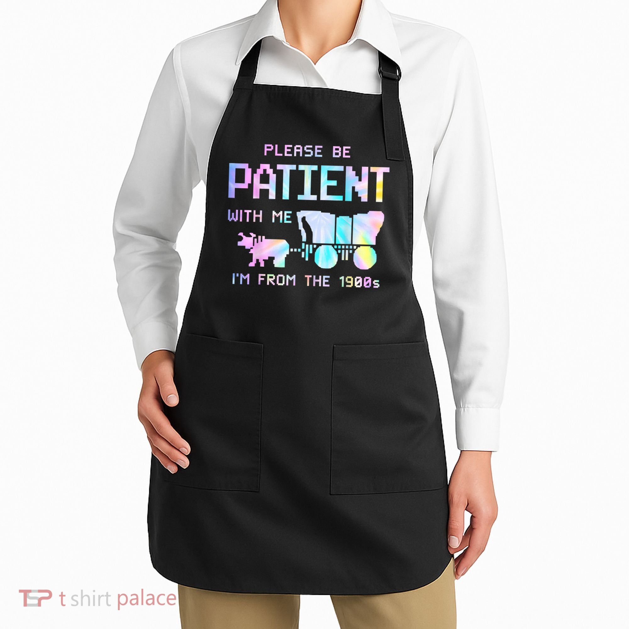 Tie Dye Please Be Patient With Me Im From The 1900s Gift Apron