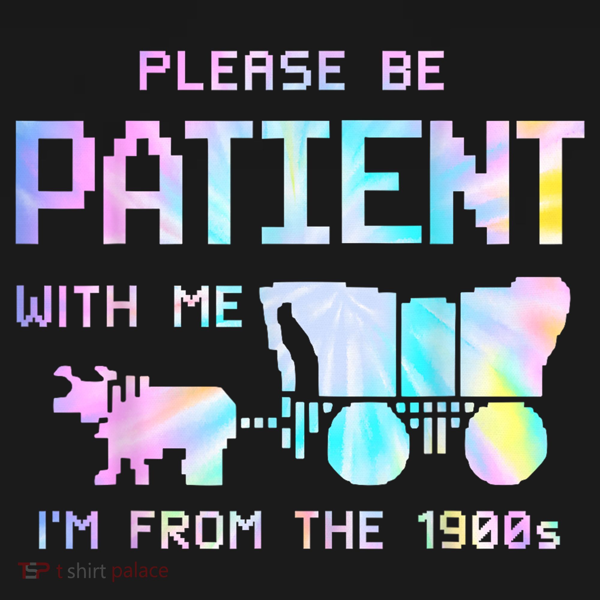 Tie Dye Please Be Patient With Me Im From The 1900s Gift Sweatshirt