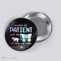 Tie Dye Please Be Patient With Me Im From The 1900s Gift Button thumb 0
