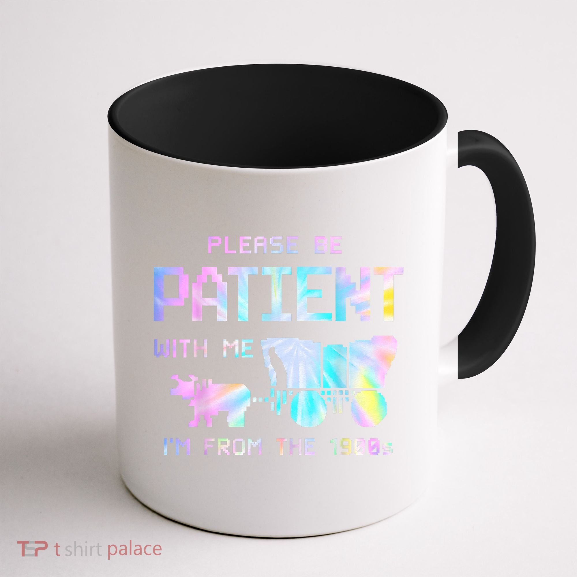 Tie Dye Please Be Patient With Me Im From The 1900s Gift Coffee Mug