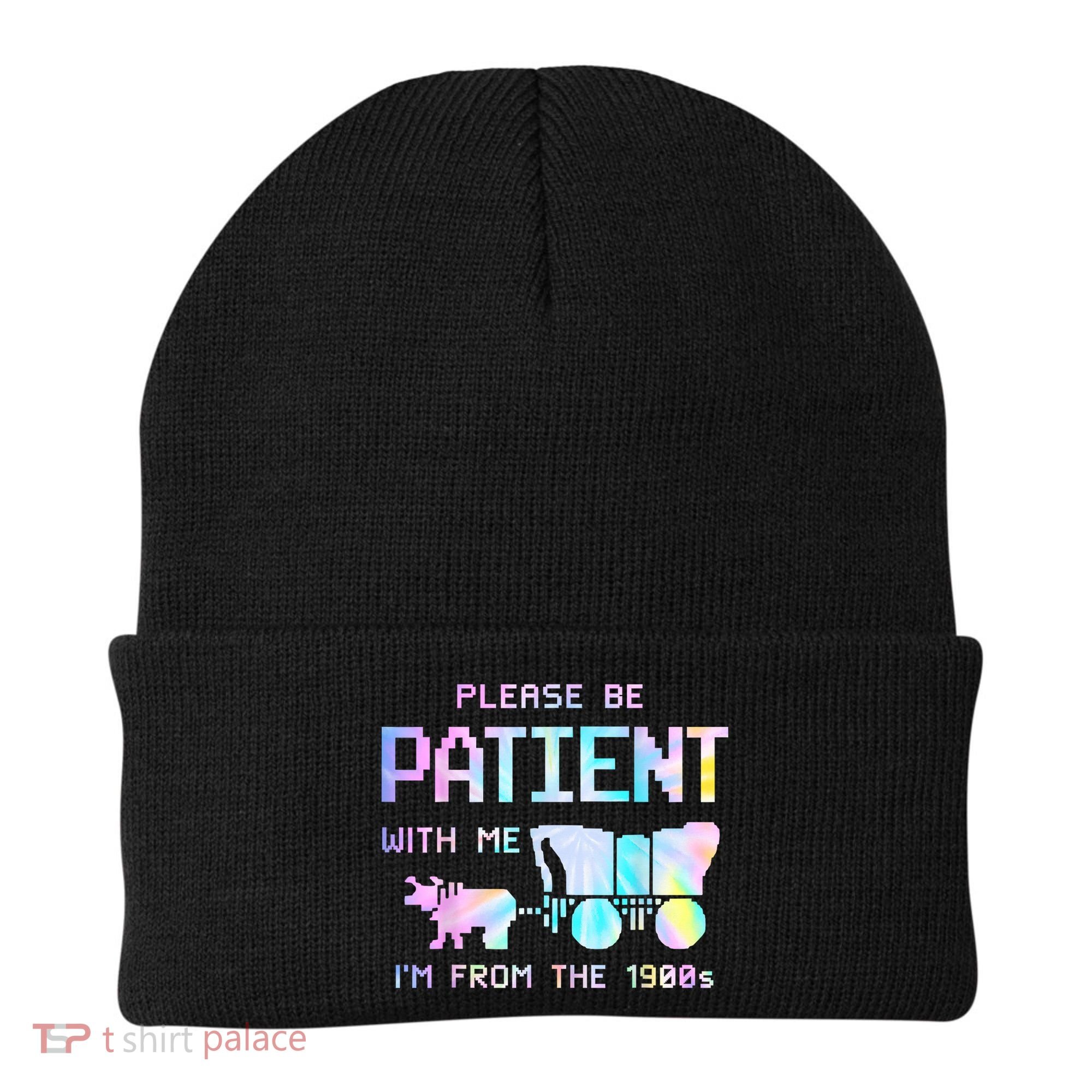 Tie Dye Please Be Patient With Me Im From The 1900s Gift Beanie
