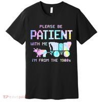 Tie Dye Please Be Patient With Me Im From The 1900s Gift Premium T-Shirt thumb 0