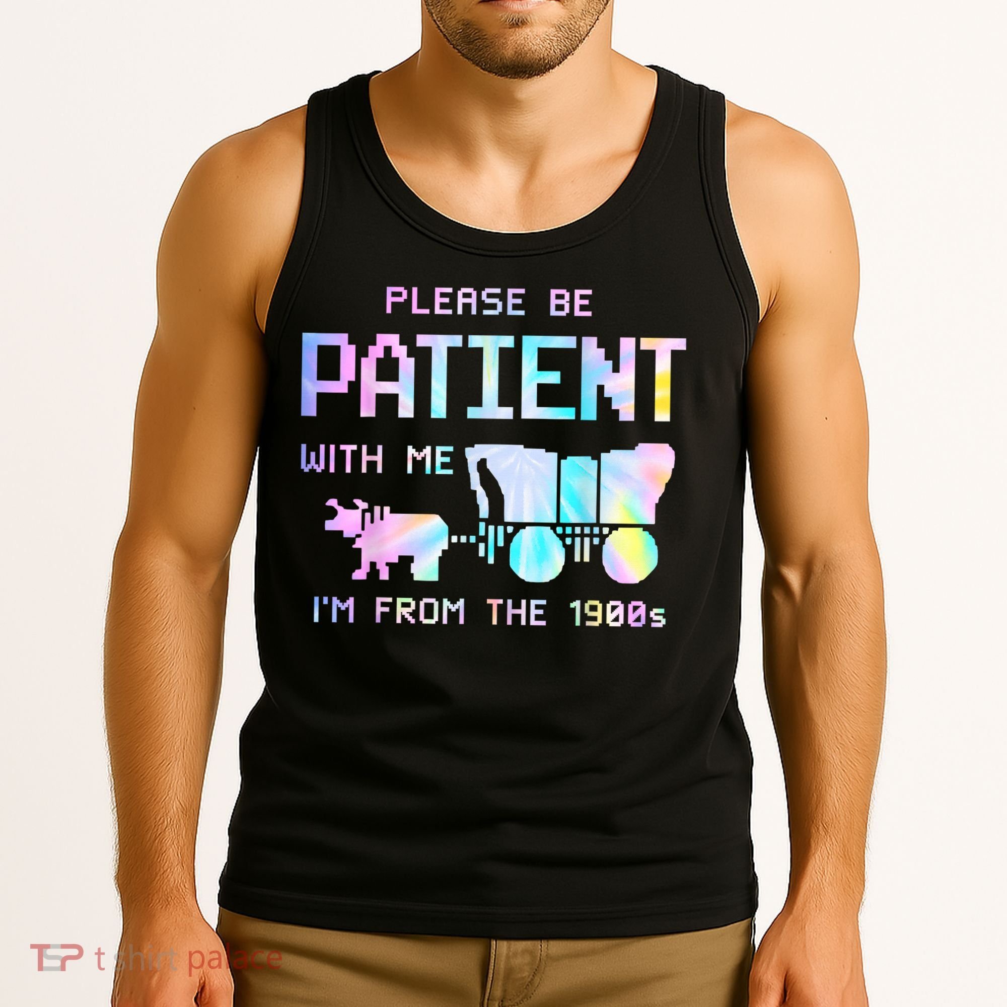 Tie Dye Please Be Patient With Me Im From The 1900s Gift Tank Top