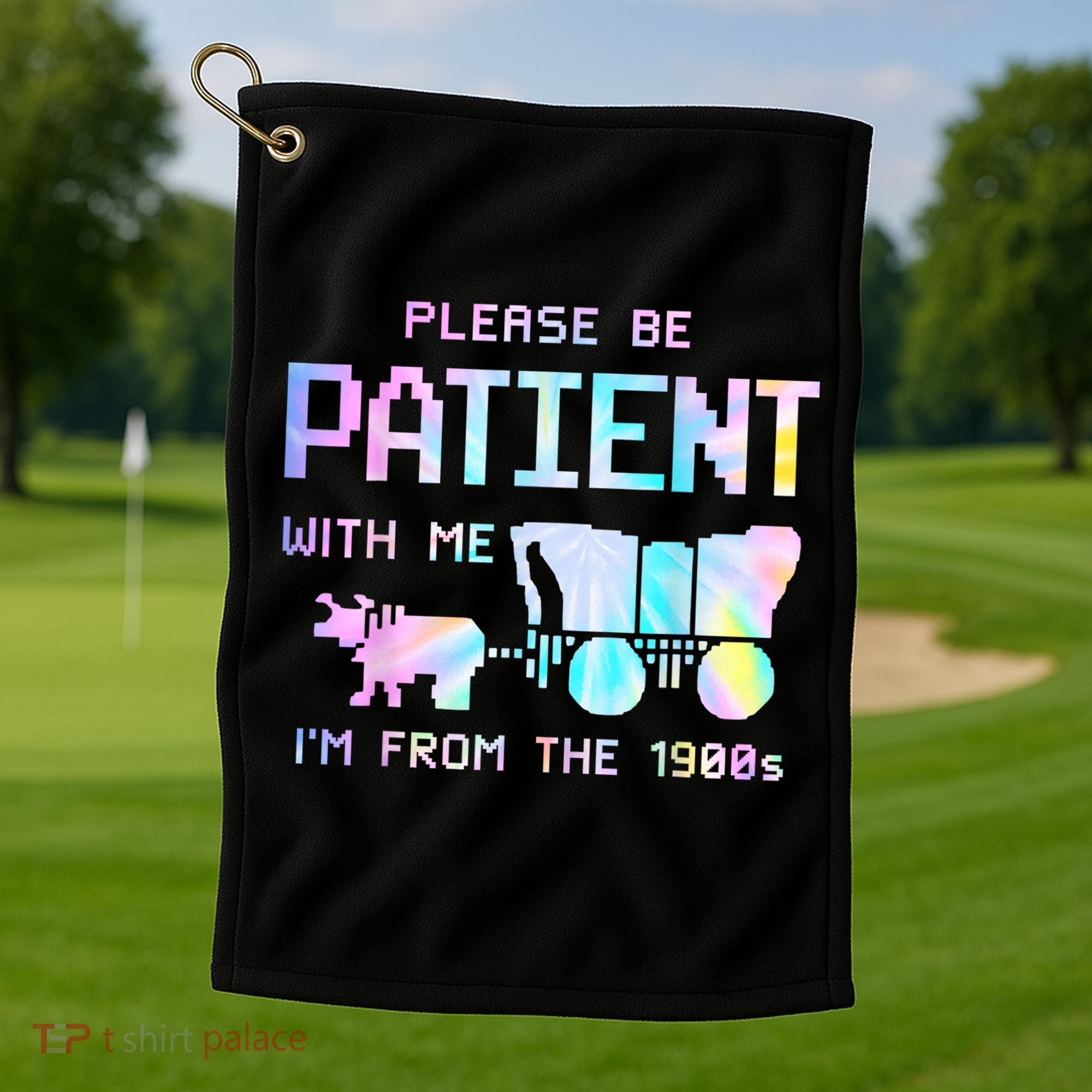 Tie Dye Please Be Patient With Me Im From The 1900s Gift Golf Towel