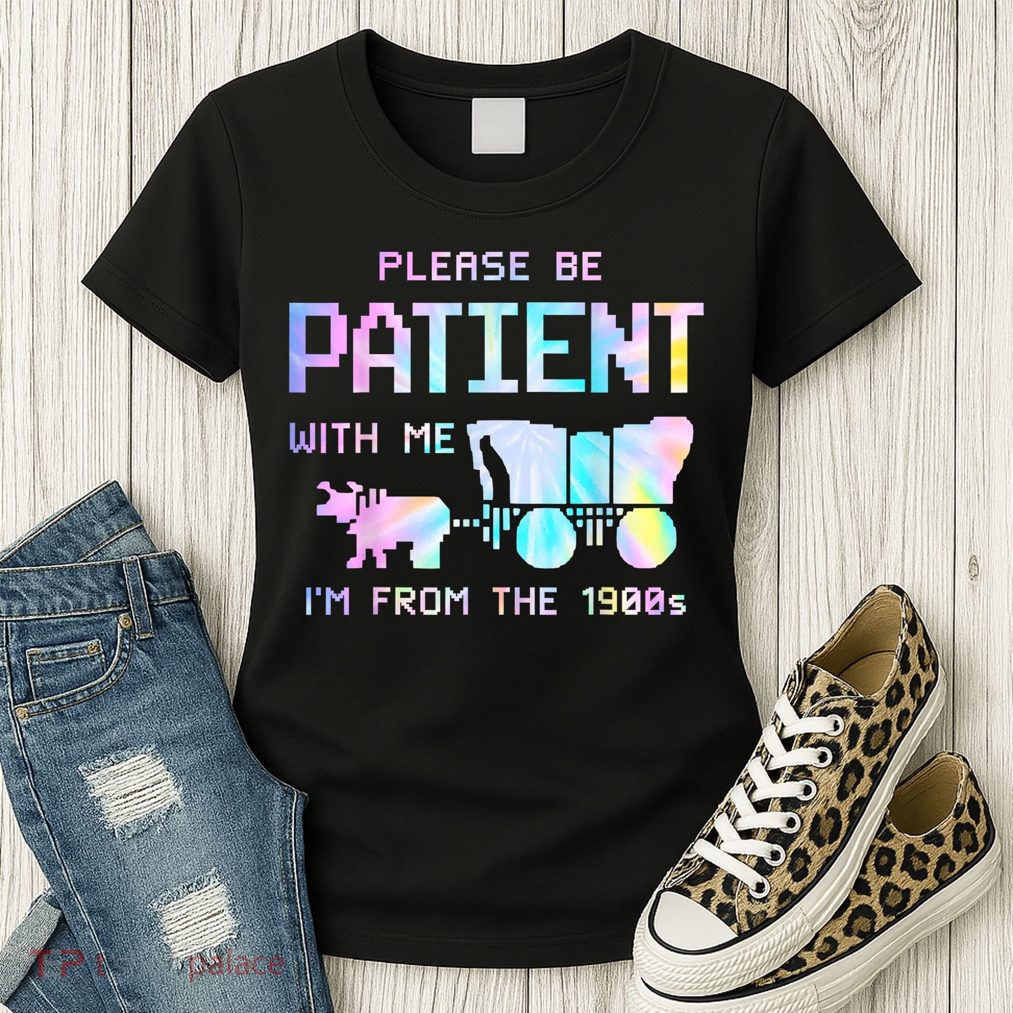 Tie Dye Please Be Patient With Me Im From The 1900s Gift Women's T-Shirt