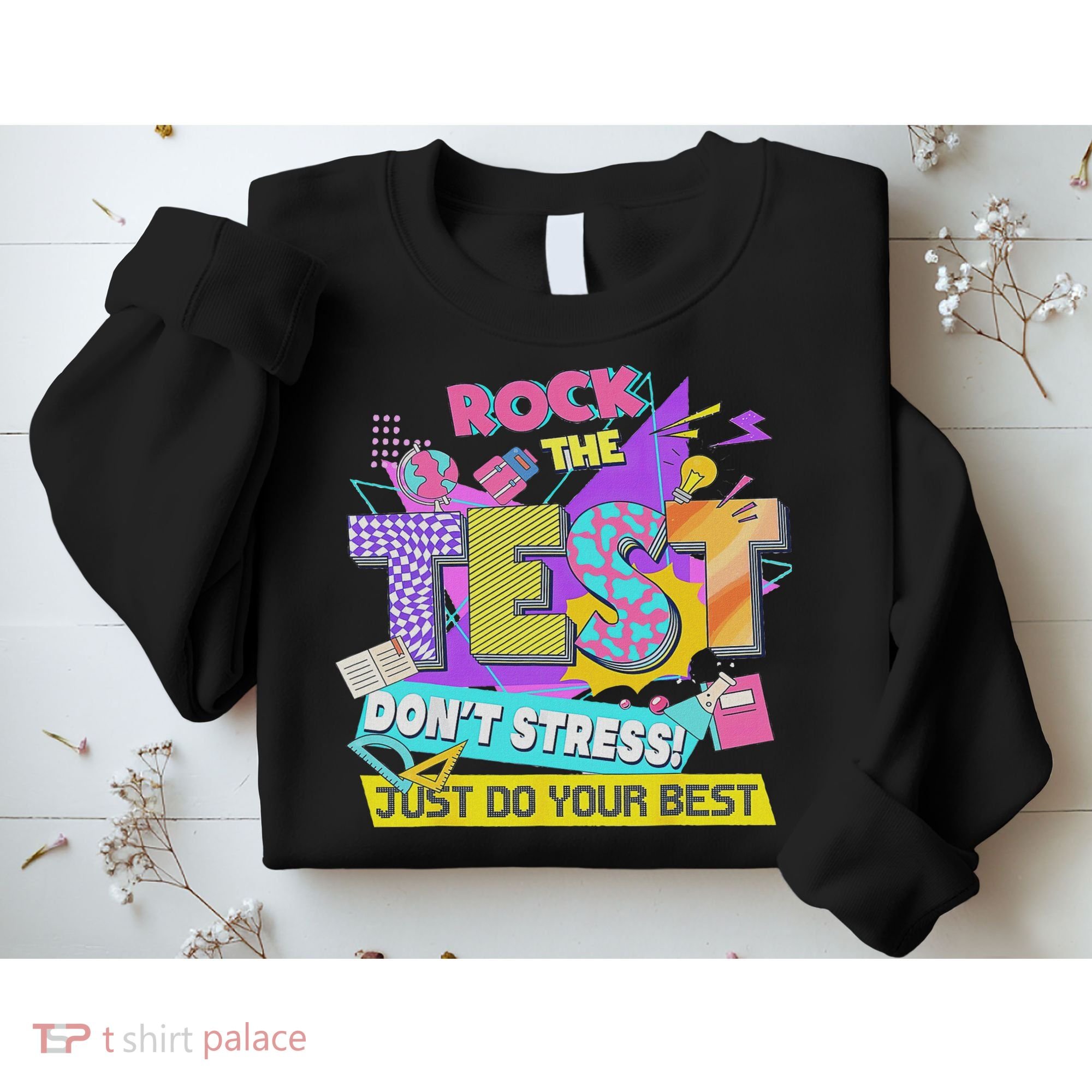 Test Day, Rock The Test Don't Stress Just Do Your Best Sweatshirt