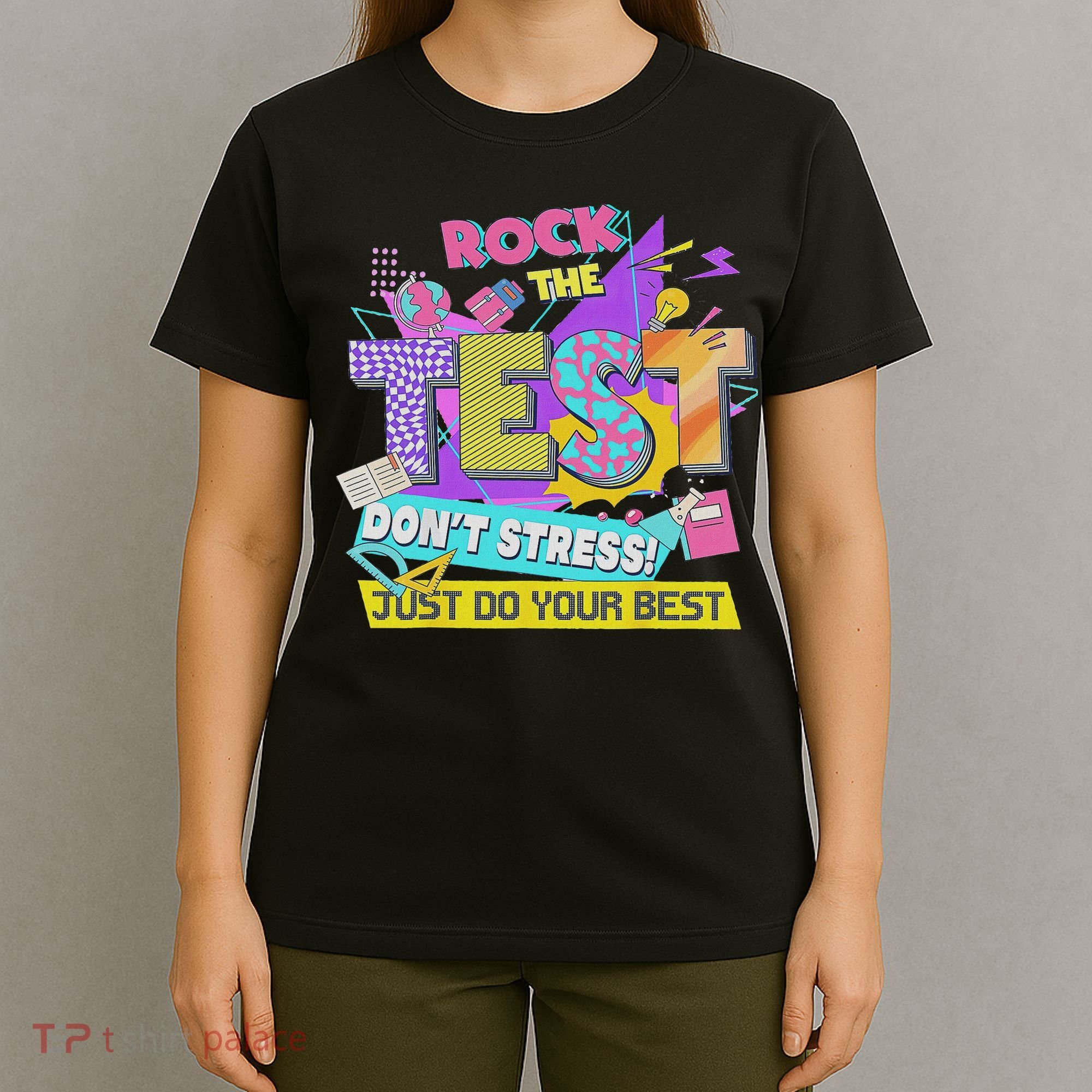 Test Day, Rock The Test Don't Stress Just Do Your Best T-Shirt