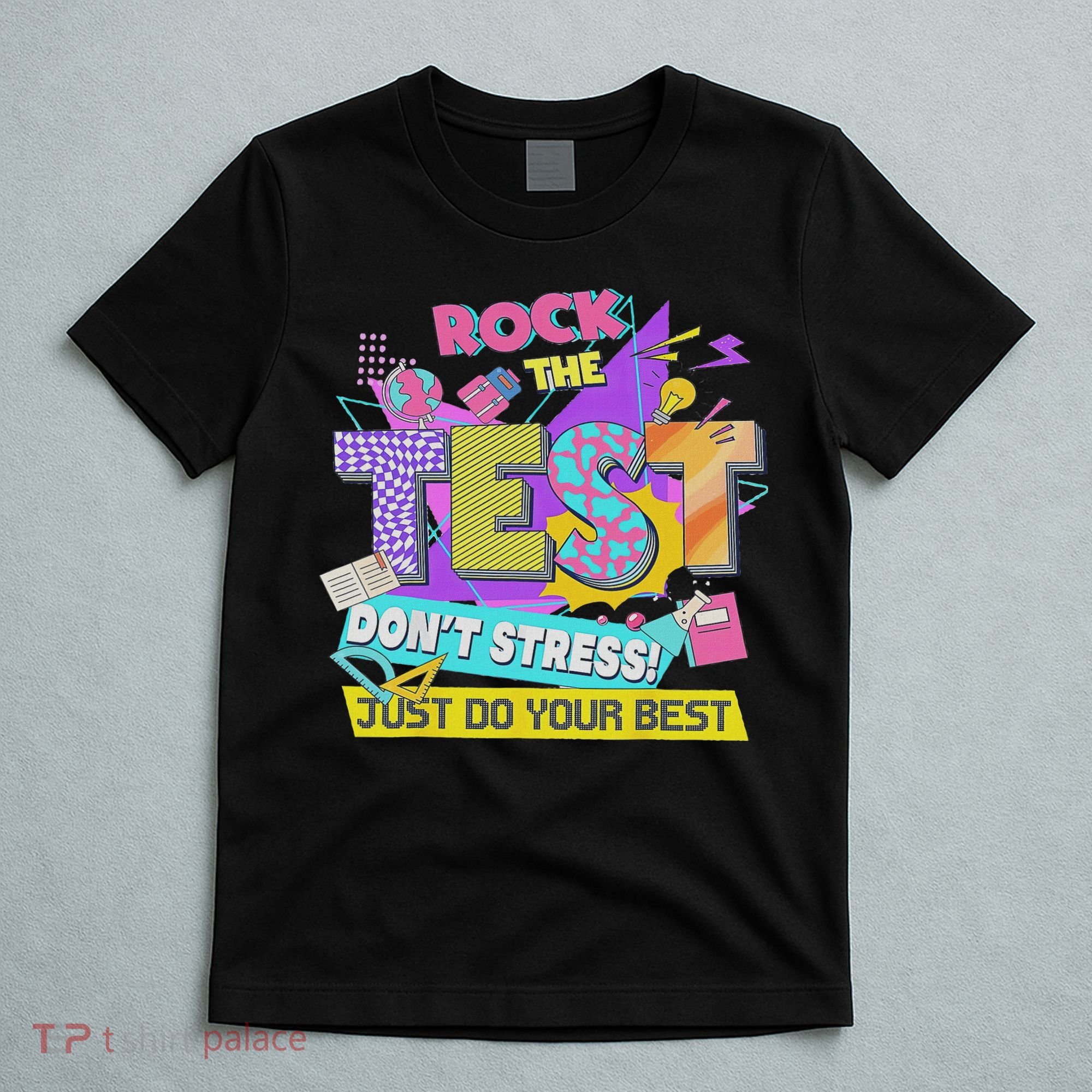 Test Day, Rock The Test Don't Stress Just Do Your Best T-Shirt