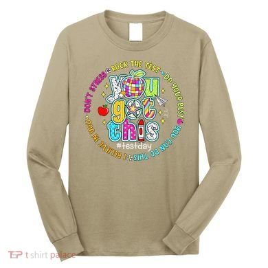 Test Day Rock The Test Teacher Testing Day You Got This Long Sleeve Shirt