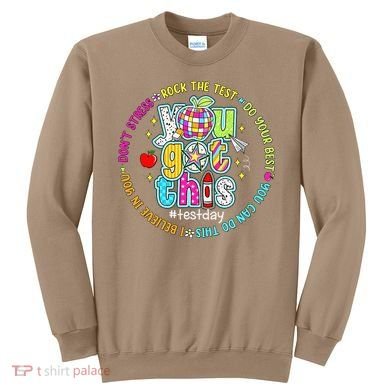 Test Day Rock The Test Teacher Testing Day You Got This Sweatshirt
