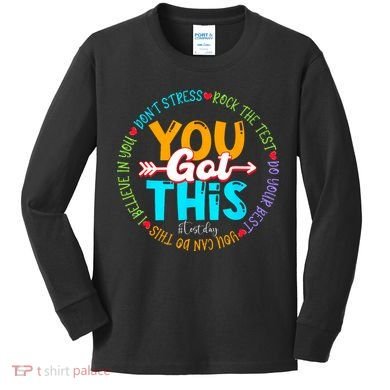 Test Day Rock The Test Teacher Testing Day You Got This Kids Long Sleeve Shirt