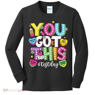 Test Day Rock The Test You Got This Teacher Test Testing Kids Long Sleeve Shirt