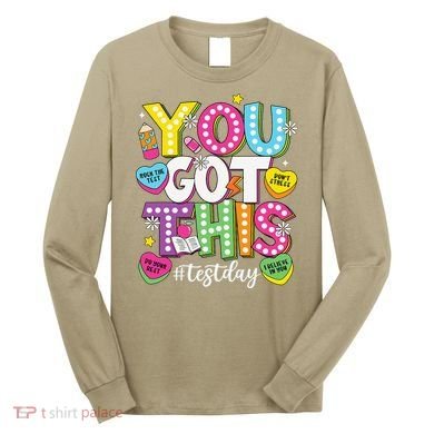 Test Day Rock The Test You Got This Teacher Test Testing Long Sleeve Shirt