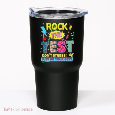 Test Day Rock The Test Just Do Your Best Teacher Testing Tumbler