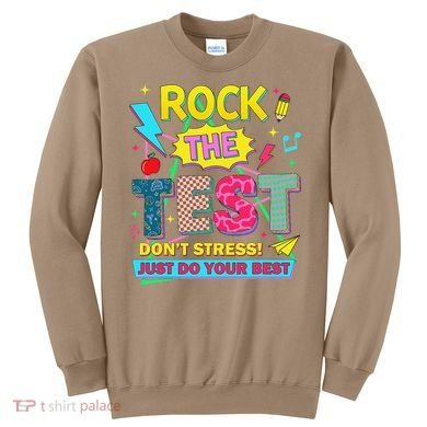 Test Day Rock The Test Just Do Your Best Teacher Testing Sweatshirt