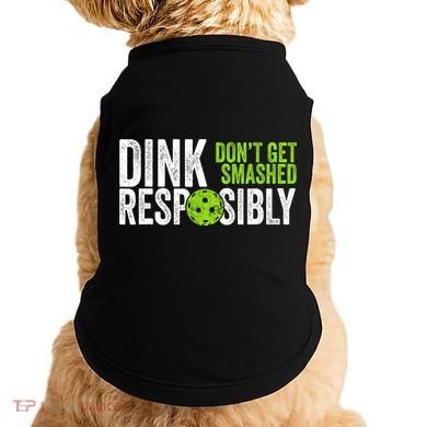 Team Dink Responsibly Dont Get Smashes Funny Pickleball Gift Doggie Tank