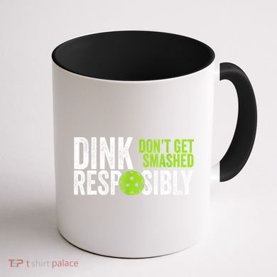 Team Dink Responsibly Dont Get Smashes Funny Pickleball Gift Coffee Mug back