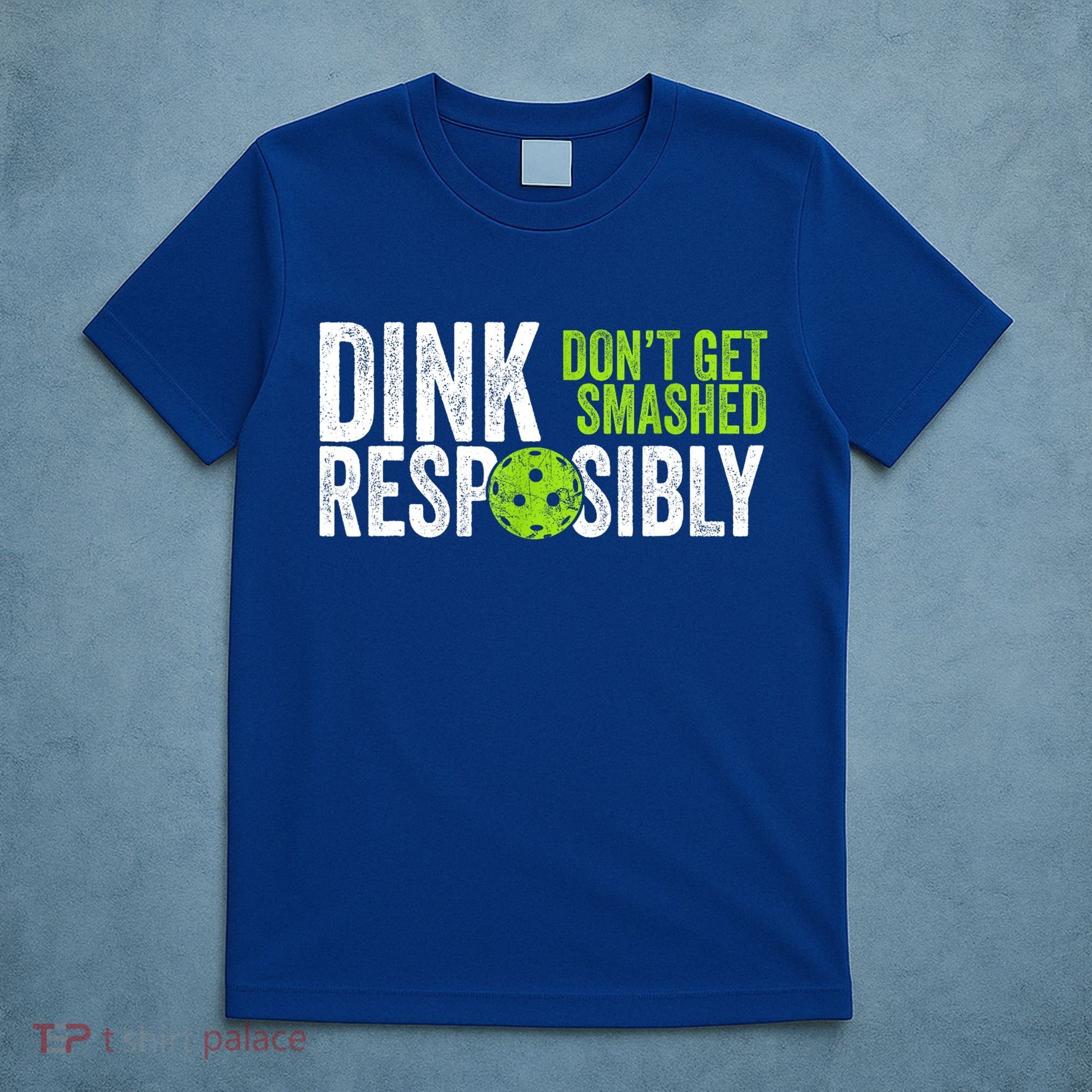 Team Dink Responsibly Dont Get Smashes Funny Pickleball Gift T-Shirt