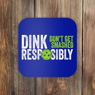 Team Dink Responsibly Dont Get Smashes Funny Pickleball Gift Coaster