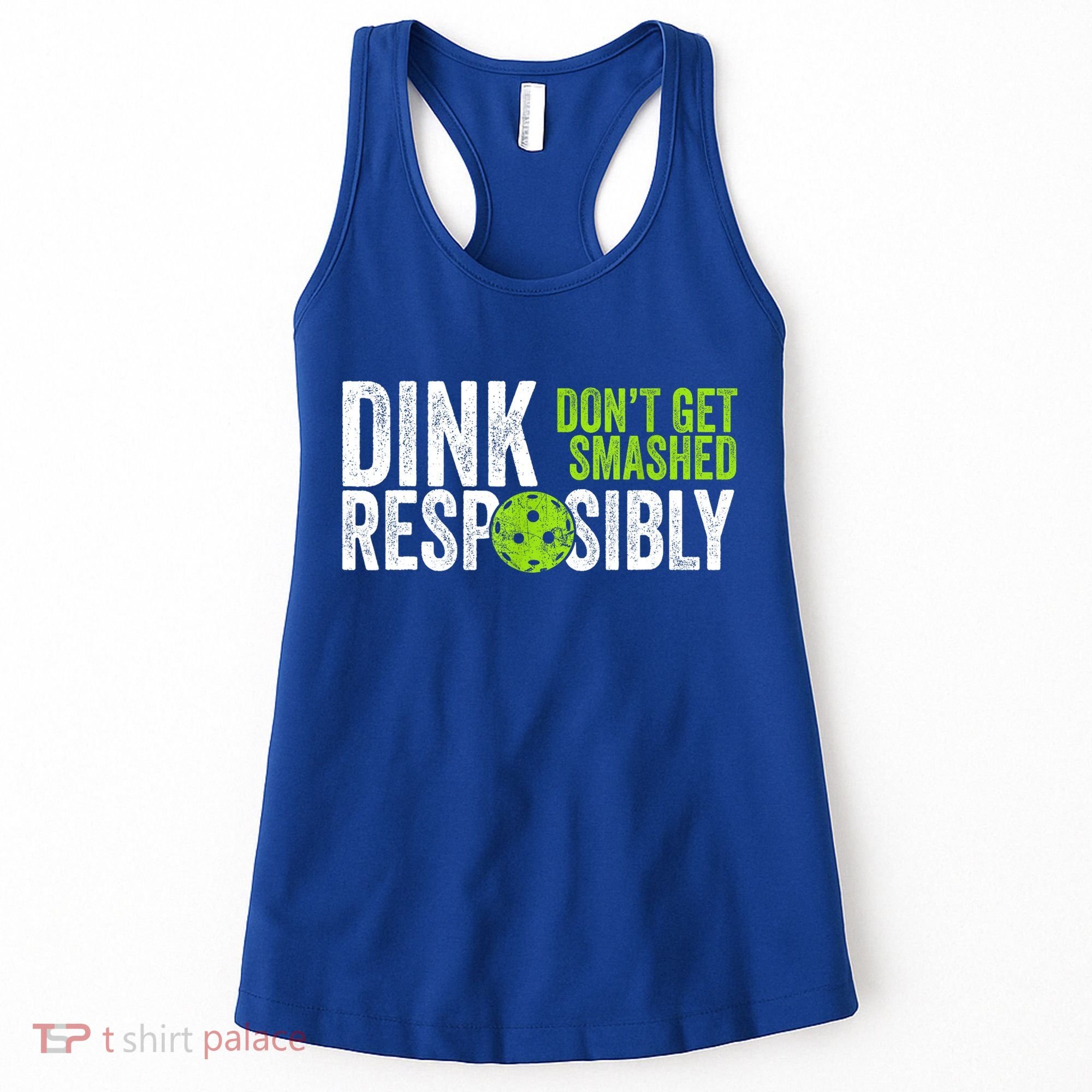 Team Dink Responsibly Dont Get Smashes Funny Pickleball Gift Women's Tank Top