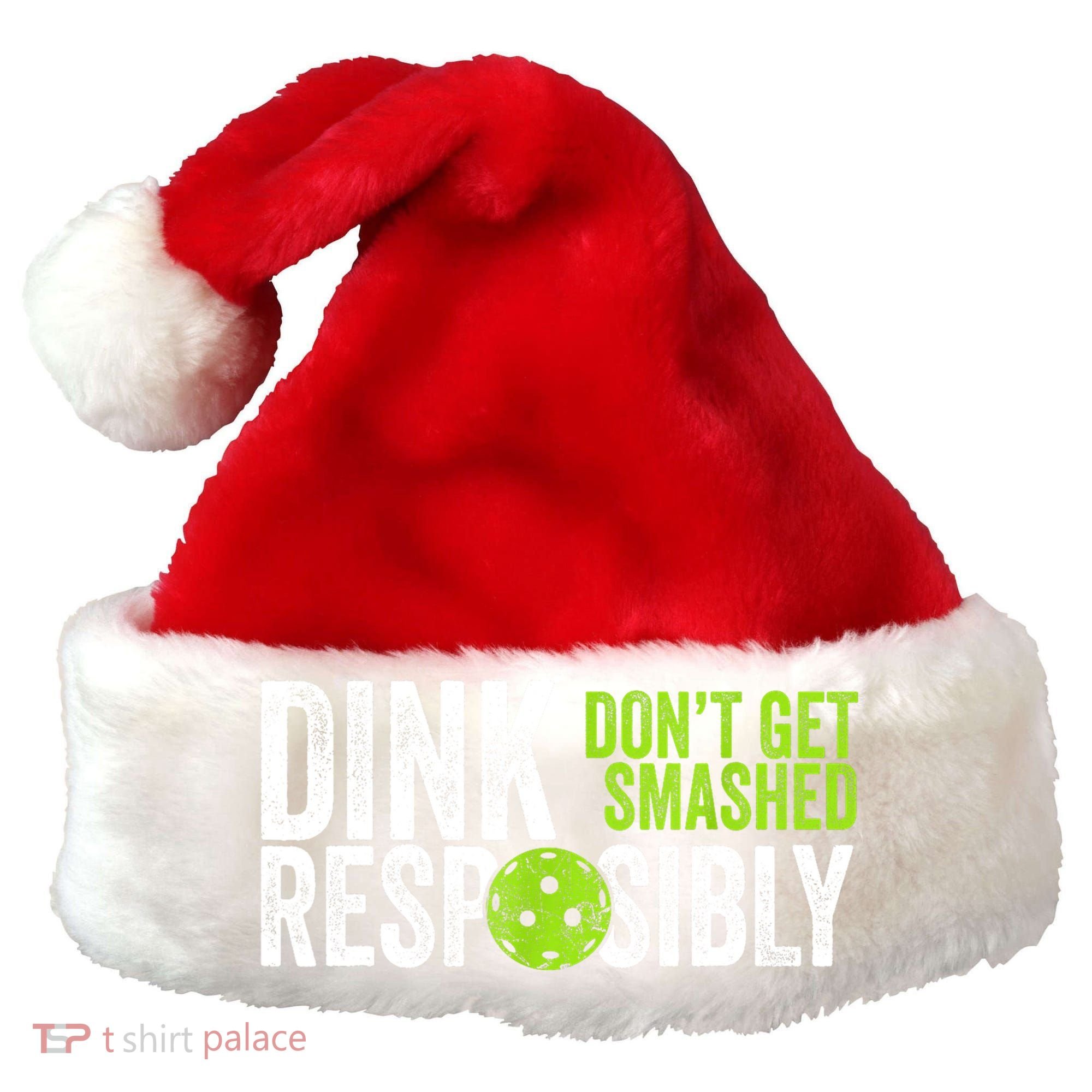 Team Dink Responsibly Dont Get Smashes Funny Pickleball Gift Santa Hat