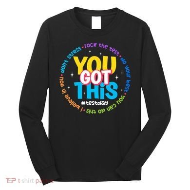 Test Day Rock The Test Teacher Testing Day You Got This  Long Sleeve Shirt