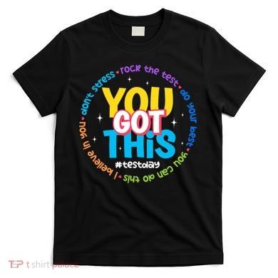 Test Day Rock The Test Teacher Testing Day You Got This  T-Shirt