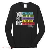 Test Day Rock The Test Teacher Testing Day You Got This  Long Sleeve Shirt thumb 0