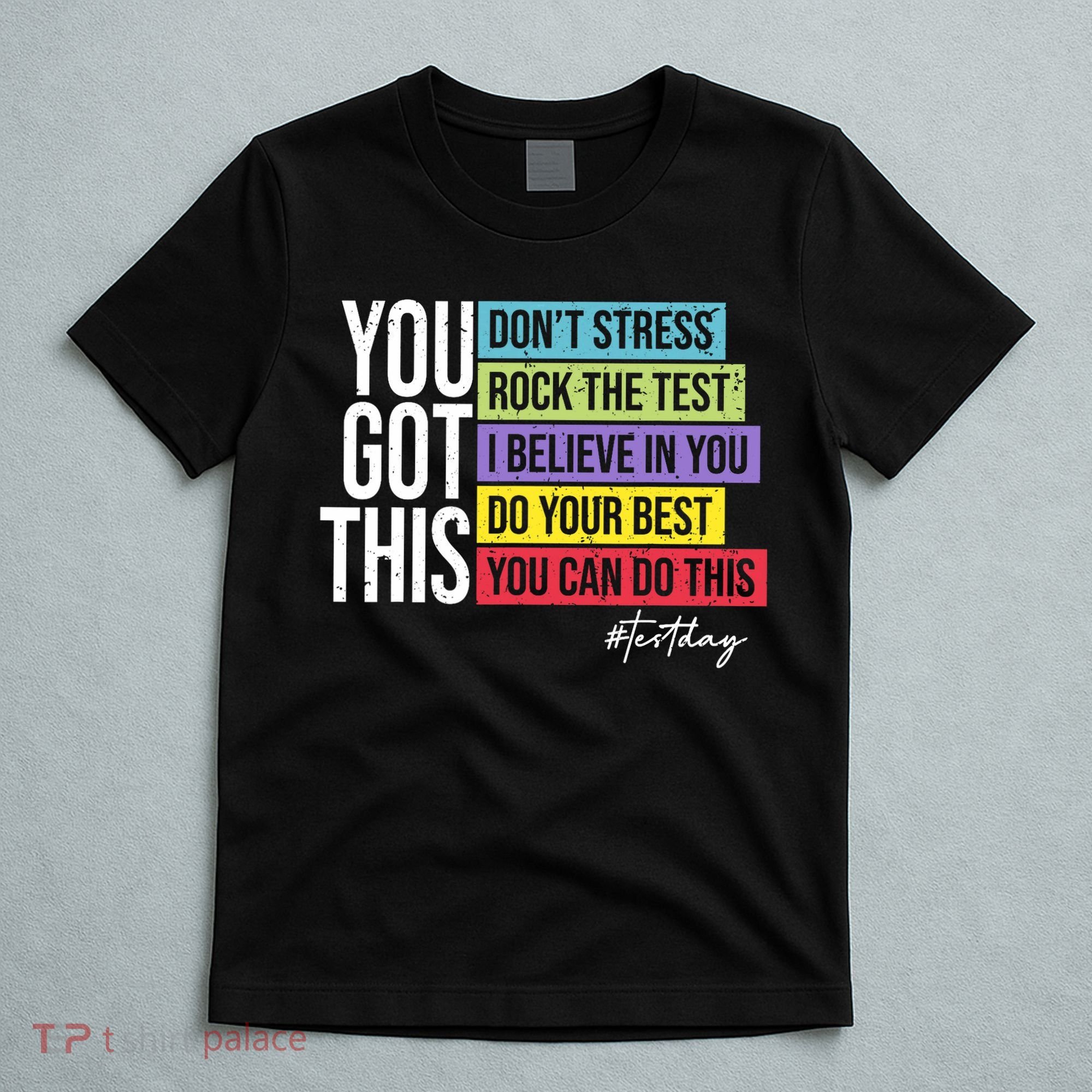 Test Day Rock The Test Teacher Testing Day You Got This  T-Shirt