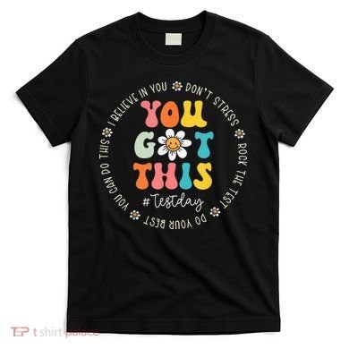 Test Day Rock The Test Teacher Testing Day You Got This T-Shirt