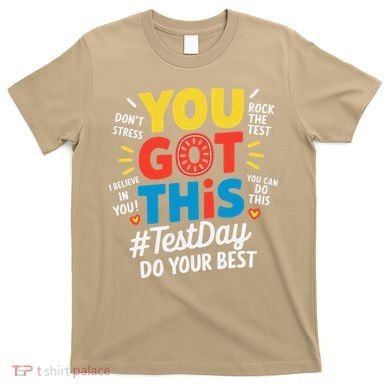 Test Day Rock The Test You Got This Teacher Test Testing T-Shirt