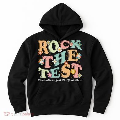 Test Day Rock The Test Teacher Testing Day You Got This Hoodie