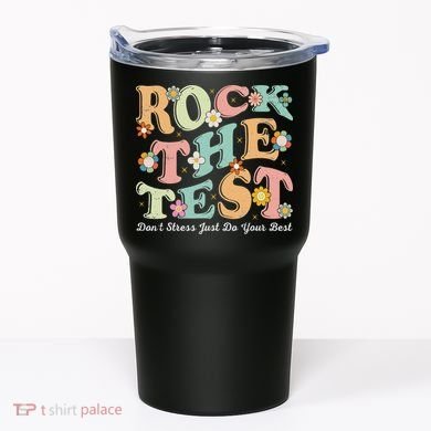 Test Day Rock The Test Teacher Testing Day You Got This Tumbler
